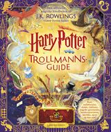 "Harry Potter : trollmannsguide : den offisielle magiske håndboken til J.K. Rowlings Harry Potter-bÃ"