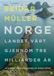 Cover photo:Norge : landet vårt gjennom tre milliarder år : 60 steder - 60 fortellinger om norsk natur