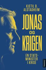 "Jonas og krigen : en statsminister i krise"