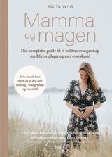 "Mamma og magen : din komplette guide til et enklere svangerskap med færre plager og mer overskudd"