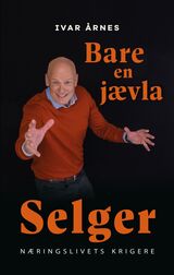 "Bare en jævla selger : næringslivets krigere"
