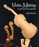 Omslagsbilde:Violin-making : a practical guide
