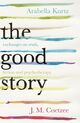 Omslagsbilde:The good story : exchanges on truth, fiction and psychotherapy