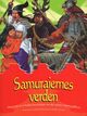 Omslagsbilde:Samuraiernes verden : mere end 20 virkelige beretninger om det gamle Japans riddere!
