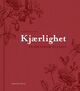 Omslagsbilde:Kjærlighet : en dikterisk hyllest