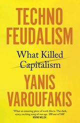 "Technofeudalism : what killed capitalism"