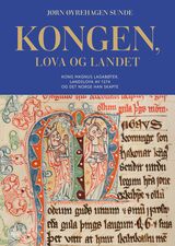 "Kongen, lova og landet : kong Magnus Lagabøte, Landslova av 1274 og det Norge han skapte"