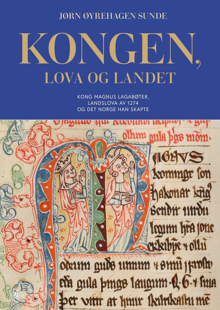 Kongen, lova og landet : kong Magnus Lagabøte, Landslova av 1274 og det Norge han skapte