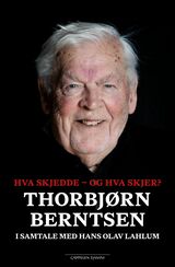 "Hva skjedde - og hva skjer? : Thorbjørn Berntsen i samtale med Hans Olav Lahlum"