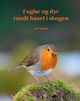 Cover photo:Fuglar og dyr rundt huset i skogen