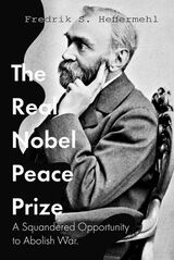 "The real Nobel Peace Prize : a squandered opportunity to abolish war"