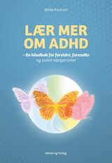 "Lær mer om ADHD : håndbok for foreldre, foresatte og andre nærpersoner"