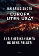 Omslagsbilde:Europa uten USA? : antiamerikanismen og dens følger