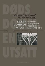 "Dødsdommen utsatt : internerte fra Jugoslavia i nazi-leirene i Norge 1942-1945"