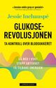 Cover photo:Glukoserevolusjonen : ta kontroll over blodsukkeret