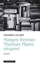Lilleby, Fredrik : Norges fremste Thomas Mann-ekspert : roman