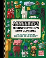 "Minecraft mobspotter s encyclopedia : the ultimate guide to the mobs of Minecraft"