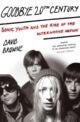 Cover photo:Goodbye 20th Century : Sonic Youth and the rise of the alternative nation