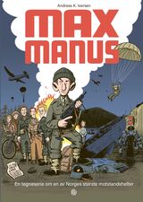 "Max Manus : en tegneserie om en av Norges største motstandshelt"