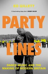 "Party lines : dance music and the making of modern Britain"