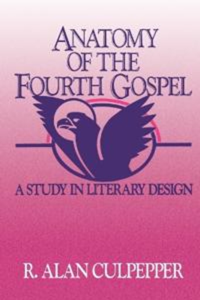 Anatomy of the Fourth Gospel - a study in literary design