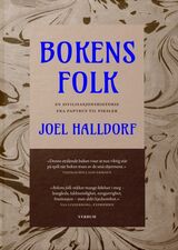 Halldorf, Joel : Bokens folk : en sivilisasjonshistorie fra papyrus til piksler