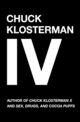 Omslagsbilde:Chuck Klosterman IV : a decade of curious people and dangerous ideas