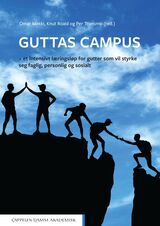 "Guttas Campus : et intensivt læringsløp for gutter som vil styrke seg faglig, personlig og sosialt"