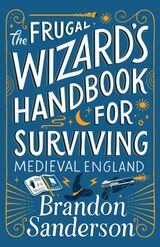 "The frugal wizard's handbook for surviving medieval England"
