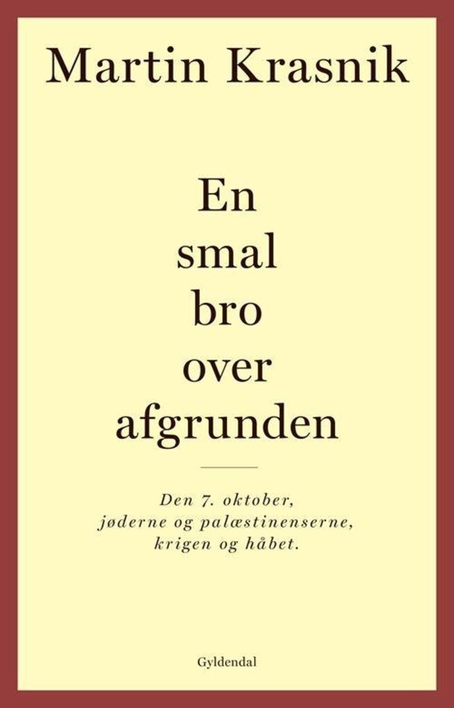 En smal bro over afgrunden : den 7. oktober, jøderne og palæstinenserne, krigen og håbet