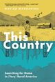 Cover photo:This country : searching for home in (very) rural Ameriva