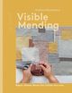 Cover photo:Visible mending : by hand : repair, renew, reuse the clothes you love