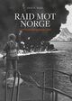 Omslagsbilde:Raid mot Norge : commandoraidene i 1941