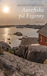 Lorentzen, Jon Olaf : Aurefiske på Eigerøy : noveller
