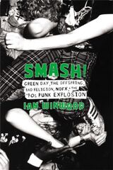 "Smash! : Green Day, the Offspring, Bad Religion, NOFX, and the '90s punk explosion"