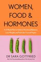 Omslagsbilde:Women, food and hormones : a 4-week plan to achieve hormonal balance, lose weight and feel like yourself again
