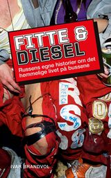 "Fitte & diesel : russens egne historier om det hemmelige livet på bussene"