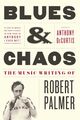Omslagsbilde:Blues &amp; chaos : the music writing of Robert Palmer