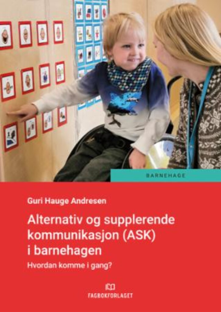 Alternativ og supplerende kommunikasjon (ASK) i barnehagen - hvordan komme i gang?