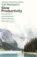"Slow productivity : the lost art of accomplishment without burnout"