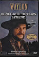 Omslagsbilde:Waylon : Renegade. Outlaw. Legend ; The authorized video biography