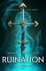 Reynolds, Anthony : Ruination : a League of legends novel