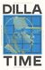 Omslagsbilde:Dilla time : the life and afterlife of J Dilla, the hip-hop producer who reinvented rhythm