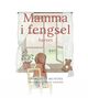 Cover photo:Mamma i fengsel . Bok 1 . Savnet