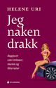 Cover photo:Jeg naken drakk : rapport om kvinner, menn og litteratur