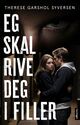 Cover photo:Eg skal rive deg i filler : roman