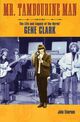 Omslagsbilde:Mr tambourine man : the life and legacy of the Byrds' Gene Clark
