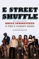 Omslagsbilde:E Street Shuffle : the Glory Days of Bruce Springsteen and the E Street Band