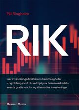 "Rik : lær investeringsdirektørens hemmeligheter - og bli langsomt rik ved hjelp av finansmarkedets"