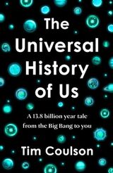 The universal history of us : 13.8 billion year tale from the Big Bang to you